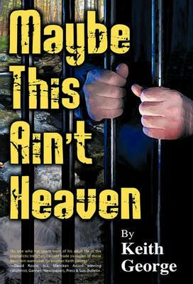 Maybe This Ain't Heaven - Keith George - cover