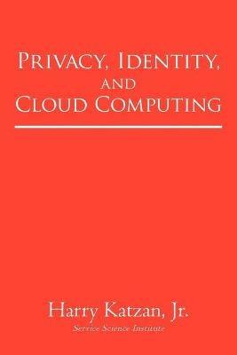 Privacy, Identity, and Cloud Computing - Harry Katzan - cover