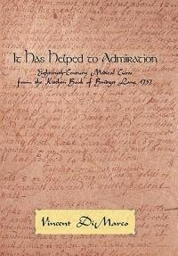 It Has Helped to Admiration: Eighteenth-Century Medical Cures from the Kitchen Book of Bridget Lane, 1737 - Vincent DiMarco - cover