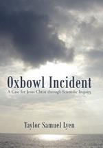 Oxbowl Incident: A Case for Jesus Christ Through Scientific Inquiry