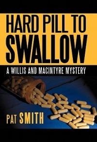 Hard Pill to Swallow: A Willis and Macintyre Mystery - Pat Smith - cover