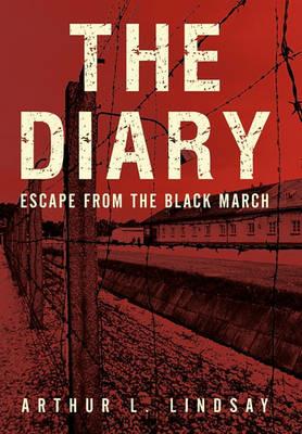 The Diary: Escape from the Black March - Arthur L Lindsay - cover