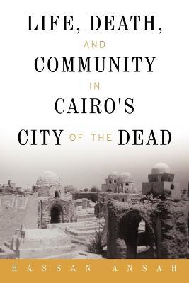 Life, Death, and Community in Cairo's City of the Dead - Hassan Ansah - cover