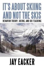 It's About Skiing and Not the Skis: Behavior Theory, Skiing, and Ski Teaching