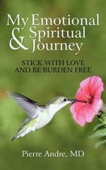 My Emotional and Spiritual Journey: Stick with Love and Be Burden Free