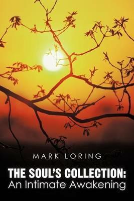The Soul's Collection: An Intimate Awakening - Mark Loring - cover