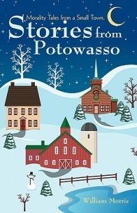 Stories from Potowasso: Morality Tales from a Small Town - William Morris - cover