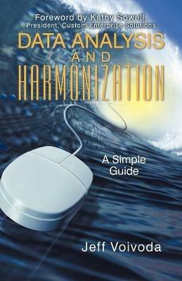 Data Analysis and Harmonization: A Simple Guide - Jeff Voivoda - cover