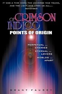 Of Crimson Indigo: Points of Origin - Grant Fausey - cover