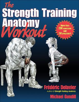 The Strength Training Anatomy Workout: Starting Strength with Bodyweight Training and Minimal Equipment - Frederic Delavier,Michael Gundill - cover