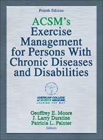 ACSM's Exercise Management for Persons With Chronic Diseases and Disabilities
