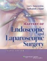 Mastery of Endoscopic and Laparoscopic Surgery - Lee L. Swanstrom,Nathaniel J. Soper - cover