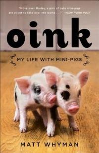 Oink: My Life with Mini-Pigs - Matt Whyman - cover