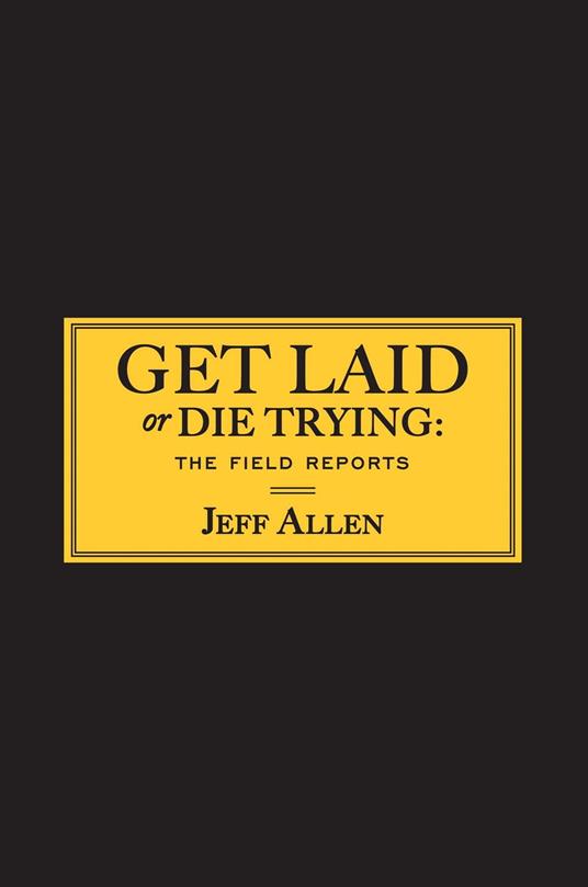Get Laid or Die Trying