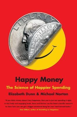 Happy Money - Elizabeth Dunn,Michael Norton - cover