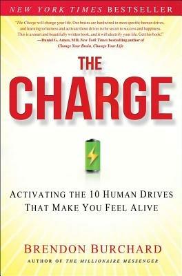 The Charge: Activating the 10 Human Drives That Make You Feel Alive - Brendon Burchard - cover