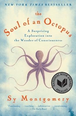 The Soul of an Octopus: A Surprising Exploration Into the Wonder of Consciousness - Sy Montgomery - cover