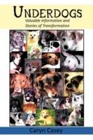 Underdogs: Valuable Information and Stories of Transformation - Caryn Casey - cover