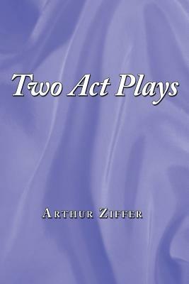 Two Act Plays - Arthur Ziffer - cover