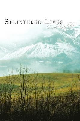 Splintered Lives - Carol Holden - cover