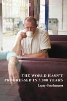 The World Hasn't Progressed in 5,000 Years - Larry Couchmanos - cover