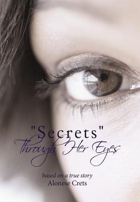 "Secrets" Through Her Eyes - Alonese Crets - cover