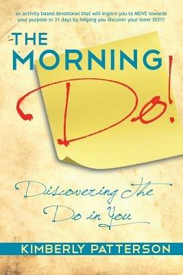 The Morning Do!: Discovering The Do in You - Kimberly Patterson - cover