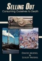 Selling Out: Consuming Ourselves to Death - David Model,Lesley Model - cover