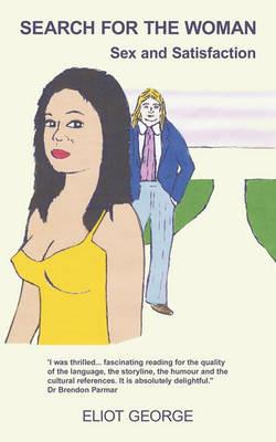 Search for the Woman: Sex and Satisfaction - Eliot George - cover