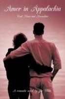 Amor in Appalachia: Coal Mines and Moonshine - Joe White - cover