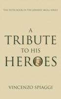 A Tribute to His Heroes: The Fifth Book In The Johnny Skull Series