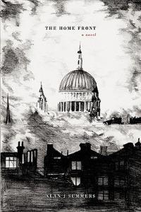The Home Front: A Novel - Alan J Summers - cover