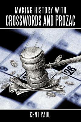 Making History with Crosswords and Prozac - Kent Paul - cover