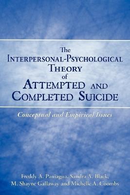 The Interpersonal-Psychological Theory of Attempted and Completed Suicide: Conceptual and Empirical Issues - Freddy A. Paniagua,Sandra A. Black,Michelle A. Coombs - cover