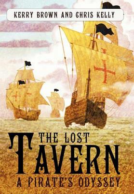 The Lost Tavern: A Pirate's Odyssey - Kerry Brown,Chris Kelly - cover