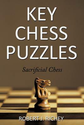 Key Chess Puzzles: Sacrificial Chess - Robert J. Richey - cover