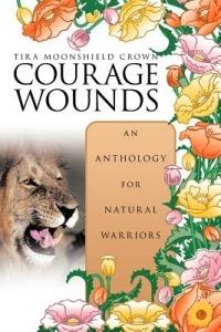 Courage Wounds- an Anthology for Natural Warriors - Tira Moonshield Crown - cover