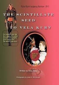 The Vela Kurv Legacy Part 1: The Scintillate Seed to Vela Kurv - Riley Rose - cover