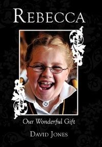 Rebecca: Our Wonderful Gift - David Jones - cover