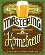 Mastering Home Brew: The Complete Guide to Brewing Delicious Beer