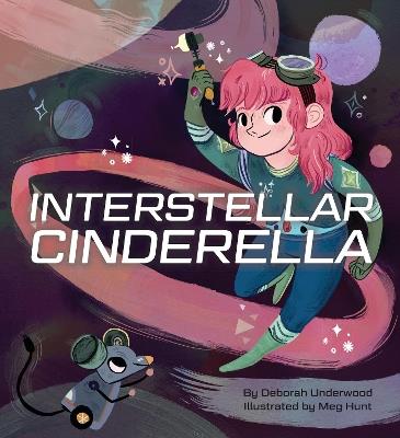 Interstellar Cinderella - Deborah Underwood - cover