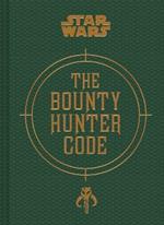 Bounty Hunter Code: From The Files of Boba Fett