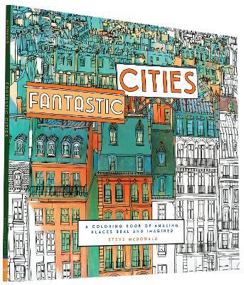 Fantastic Cities: A Coloring Book of Amazing Places Real and Imagined - cover