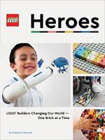 LEGO Heroes: LEGO (R) Builders Changing Our World-One Brick at a Time