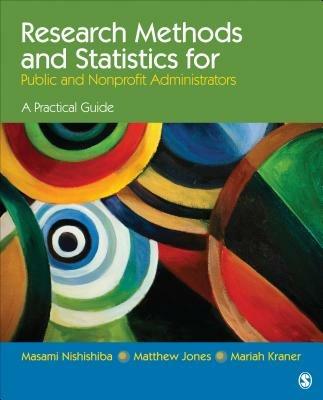 Research Methods and Statistics for Public and Nonprofit Administrators: A Practical Guide - Masami Nishishiba,Matthew A. Jones,Mariah A. Kraner - cover