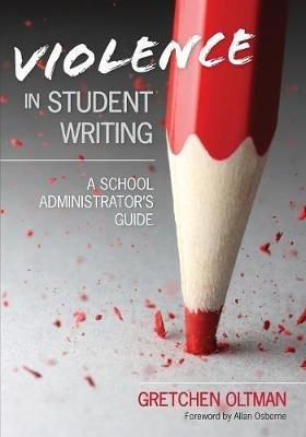 Violence in Student Writing: A School Administrator's Guide - Gretchen A. Oltman - cover