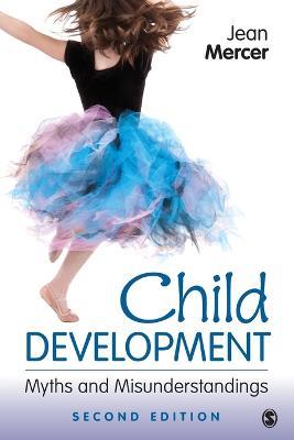 Child Development: Myths and Misunderstandings - Jean A. Mercer - cover