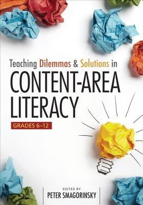 Teaching Dilemmas and Solutions in Content-Area Literacy, Grades 6-12 - cover