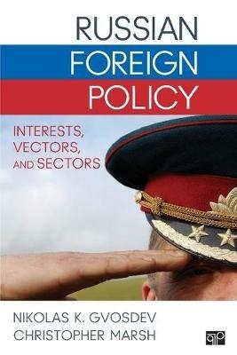 Russian Foreign Policy: Interests, Vectors, and Sectors - Nikolas K. Gvosdev,Christopher Marsh - cover
