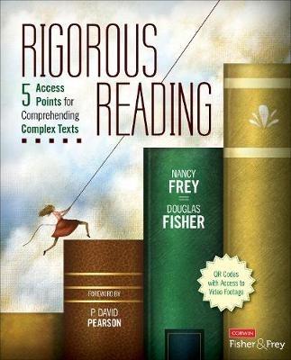 Rigorous Reading: 5 Access Points for Comprehending Complex Texts - Nancy Frey,Douglas Fisher - cover